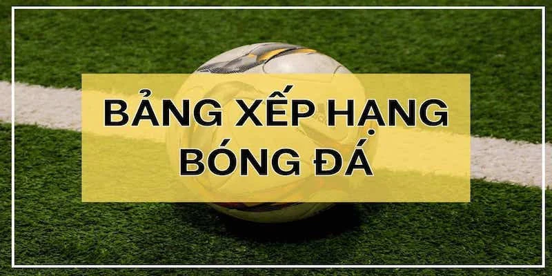 Khám phá trang bảng xếp hạng tại LuongSonTV
