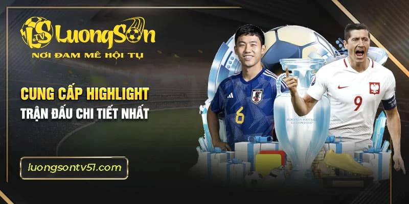 Cung cấp các pha bóng hight light chi tiết